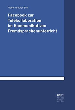 E-Book (pdf) Facebook zur Telekollaboration im Kommunikativen Fremdsprachenunterricht von Fiona Zink