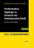 E-Book (pdf) Performative Zugänge zu Deutsch als Zweitsprache (DaZ) von Doreen Bryant, Alexandra Lavinia Zepter