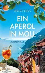 Kartonierter Einband Ein Aperol in Moll von Heidi Troi