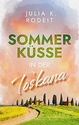 Kartonierter Einband Sommerküsse in der Toskana von Julia K. Rodeit