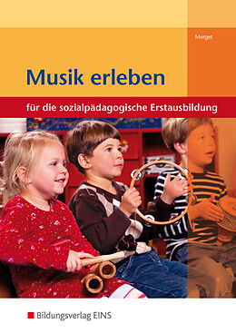 Kartonierter Einband (Kt) Musik erleben für die sozialpädagogische Erstausbildung von Gerhard Merget, Heidemarie Brückner, Cornelia Zöllner
