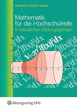 Kartonierter Einband Mathematik für die Hochschulreife in beruflichen Bildungsgängen von Walter Biesterfeld, Frank Schröder, Friedrich Spiritula