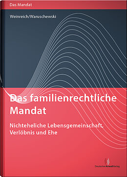 Fester Einband Das familienrechtliche Mandat - Nichteheliche Lebensgemeinschaft, Verlöbnis und Ehe von Gerd Weinreich, Maren Waruschewski