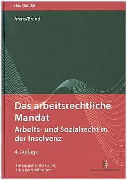 Fester Einband Das arbeitsrechtliche Mandat: Arbeits- und Sozialrecht in der Insolvenz von Wolfgang Arens, Jürgen Brand