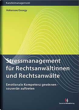 Fester Einband Stressmanagement für Rechtsanwältinnen und Rechtsanwälte von Thomas Hohensee, Renate Georgy