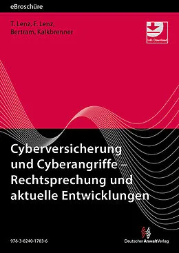 E-Book (pdf) Cyberversicherung und Cyberangriffe  Rechtsprechung und aktuelle Entwicklungen - eBroschüre (PDF) von Tobias Prof. Dr. Prof. Dr. Lenz, Fabian Lenz, Vanessa Bertram