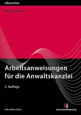 E-Book (pdf) Arbeitsanweisungen für die Anwaltskanzlei - eBroschüre (PDF) von Michael Dr. Sattler