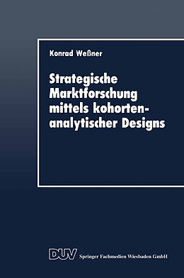 Kartonierter Einband Strategische Marktforschung mittels kohortenanalytischer Designs von Konrad Wessner