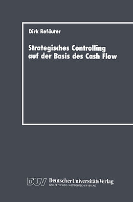 Kartonierter Einband Strategisches Controlling auf der Basis des Cash Flow von Dirk Refäuter