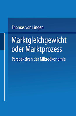 Kartonierter Einband Marktgleichgewicht oder Marktprozeß von Thomas von Lingen