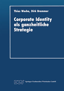 Kartonierter Einband Corporate Identity als ganzheitliche Strategie von Thies Wache