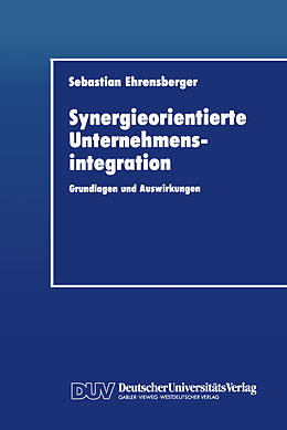 Kartonierter Einband Synergieorientierte Unternehmensintegration von Sebastian Ehrensberger