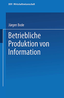 Kartonierter Einband Betriebliche Produktion von Information von Jürgen Bode