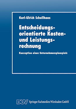 Kartonierter Einband Entscheidungsorientierte Kosten- und Leistungsrechnung von Karl-Ulrich Schellhaas