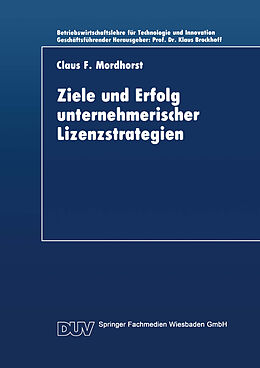 Kartonierter Einband Ziele und Erfolg unternehmerischer Lizenzstrategien von Claus F Mordhorst