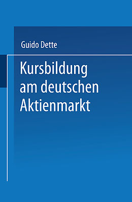 Kartonierter Einband Kursbildung am deutschen Aktienmarkt von Guido Dette