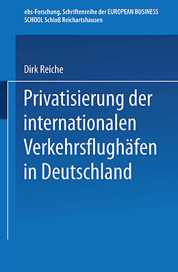 Kartonierter Einband Privatisierung der internationalen Verkehrsflughäfen in Deutschland von Dirk Reiche