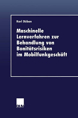 Kartonierter Einband Maschinelle Lernverfahren zur Behandlung von Bonitätsrisiken im Mobilfunkgeschäft von Karl Dübon