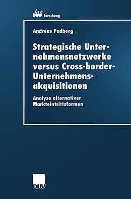 Kartonierter Einband Strategische Unternehmensnetzwerke versus Cross-border-Unternehmensakquisitionen von Andreas Padberg