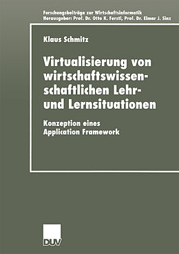 Kartonierter Einband Virtualisierung von wirtschaftswissenschaftlichen Lehr- und Lernsituationen von Klaus Schmitz