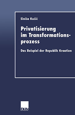 Kartonierter Einband Privatisierung im Transformationsprozess von Sinisa Kusic