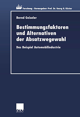 Kartonierter Einband Bestimmungsfaktoren und Alternativen der Absatzwegewahl von Bernd Geiseler