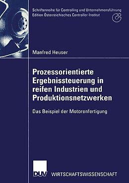 Kartonierter Einband Prozessorientierte Ergebnissteuerung in reifen Industrien und Produktionsnetzwerken von Manfred Heuser
