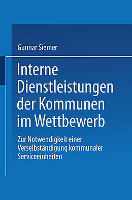 Kartonierter Einband Interne Dienstleistungen der Kommunen im Wettbewerb von Gunnar Siemer