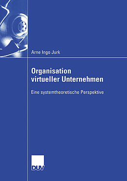Kartonierter Einband Organisation virtueller Unternehmen von Arne Ingo Jurk