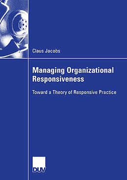 Kartonierter Einband Managing Organizational Responsiveness von Claus Jacobs