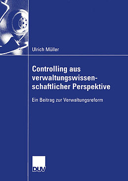 Kartonierter Einband Controlling aus verwaltungswissenschaftlicher Perspektive von Ulrich Müller