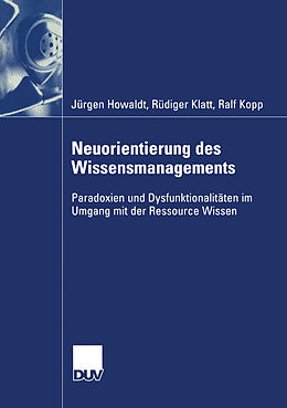 Kartonierter Einband Neuorientierung des Wissensmanagements von Jürgen Howaldt, Rüdiger Klatt, Ralf Kopp