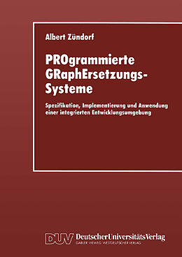 Kartonierter Einband PROgrammierte GRaphErsetzungsSysteme von Albert Zündorf