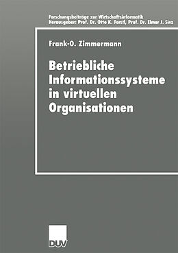 Kartonierter Einband Betriebliche Informationssysteme in virtuellen Organisationen von Frank-O. Zimmermann