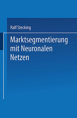 Kartonierter Einband Marktsegmentierung mit Neuronalen Netzen von Ralf Stecking