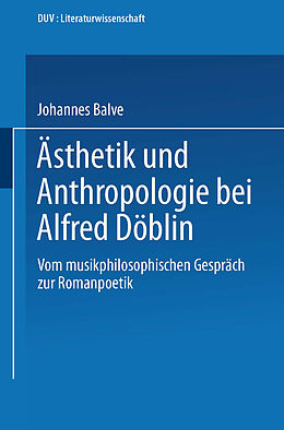 Kartonierter Einband Ästhetik und Anthropologie bei Alfred Döblin von Johannes Balve