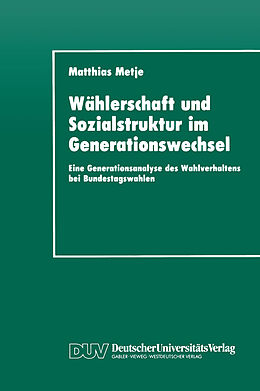 Kartonierter Einband Wählerschaft und Sozialstruktur im Generationswechsel von Matthias Metje