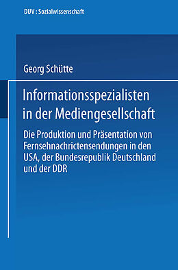 Kartonierter Einband Informationsspezialisten in der Mediengesellschaft von Georg Schütte