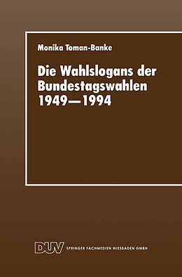 Kartonierter Einband Die Wahlslogans der Bundestagswahlen 19491994 von Monika Toman-Banke