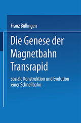 Kartonierter Einband Die Genese der Magnetbahn Transrapid von Franz Büllingen