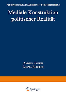 Kartonierter Einband Mediale Konstruktion politischer Realität von Andrea Jansen, Rosaia Ruberto
