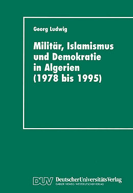 Kartonierter Einband Militär, Islamismus und Demokratie in Algerien (1978 bis 1995) von Georg Ludwig