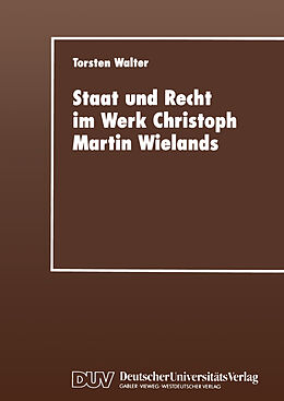 Kartonierter Einband Staat und Recht im Werk Christoph Martin Wielands von Torsten Walter