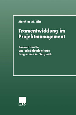 Kartonierter Einband Teamentwicklung im Projektmanagement von Matthias M. Witt