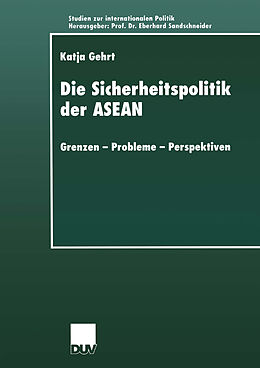 Kartonierter Einband Die Sicherheitspolitik der ASEAN von Katja Gehrt