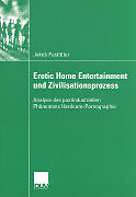 Erotic Home Entertainment und Zivilisationsprozess