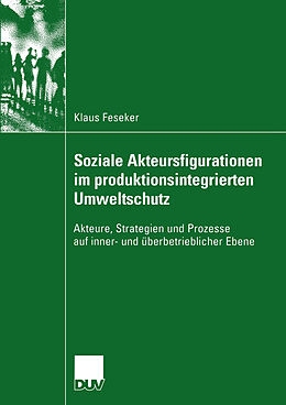 Kartonierter Einband Soziale Akteursfigurationen im produktionsintegrierten Umweltschutz von Klaus Feseker