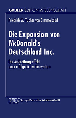 Kartonierter Einband Die Expansion von McDonalds Deutschland Inc. von Friedrich W Tucher von Simmelsdorf