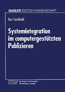 Kartonierter Einband Systemintegration im computergestützten Publizieren von Kurt Sandkuhl