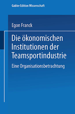 Kartonierter Einband Die ökonomischen Institutionen der Teamsportindustrie von Egon Franck